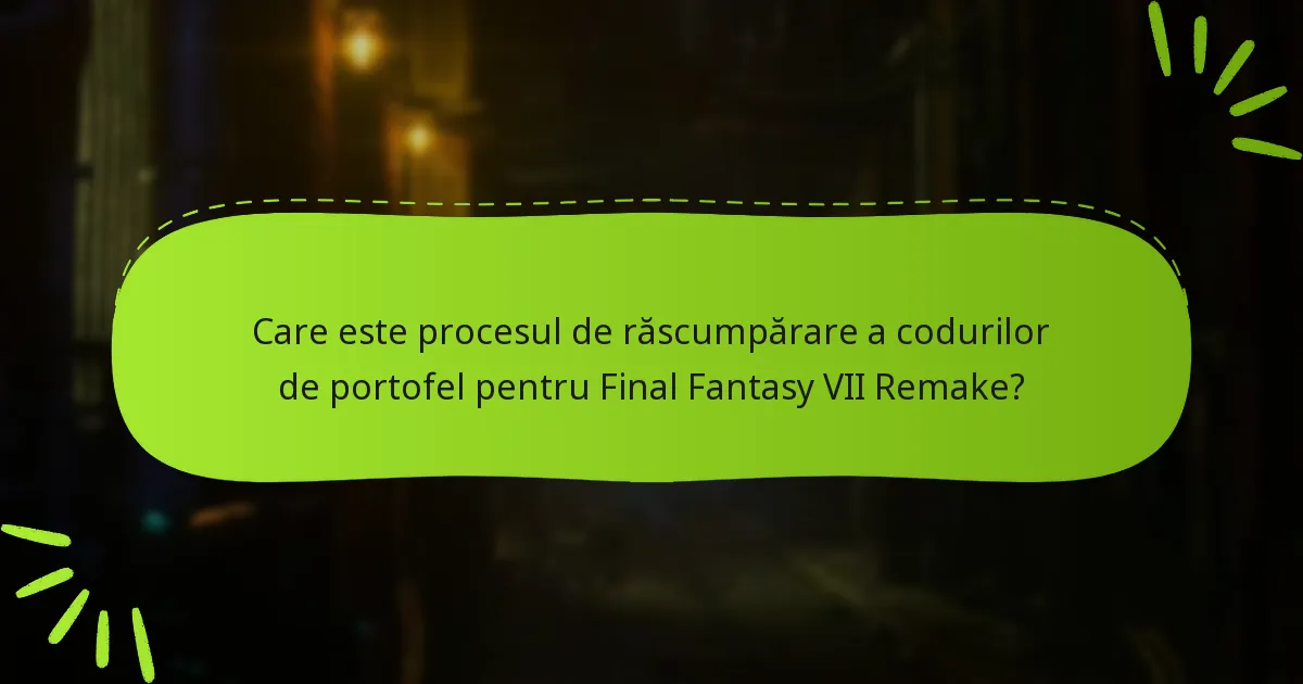 Cum pot răscumpăra coduri de portofel pentru Final Fantasy VII Remake?