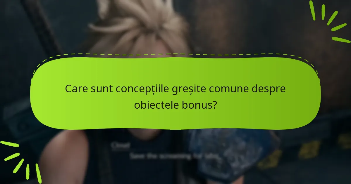 Care sunt cele mai valoroase obiecte bonus?