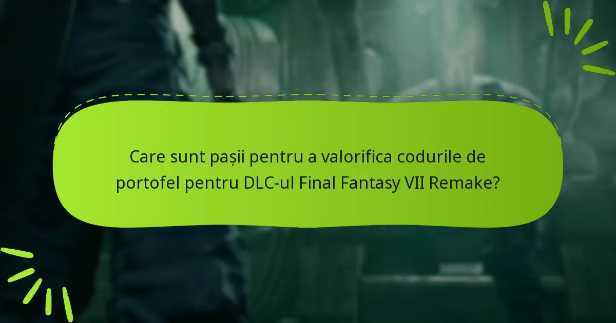 Ce conținut descărcabil este disponibil pentru Final Fantasy VII Remake?