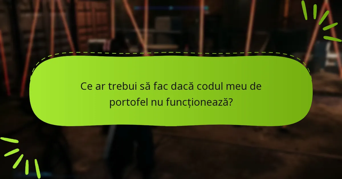 Ce ar trebui să fac dacă codul meu de portofel nu funcționează?