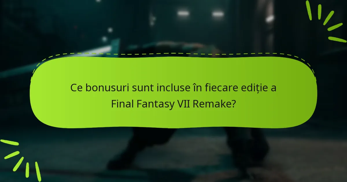Cum să revendici bonusurile ediției în Final Fantasy VII Remake?