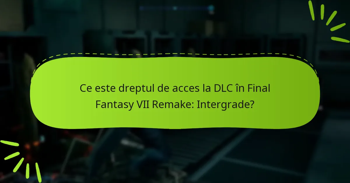 Care sunt opțiunile de preț pentru DLC-ul Final Fantasy VII Remake: Intergrade?