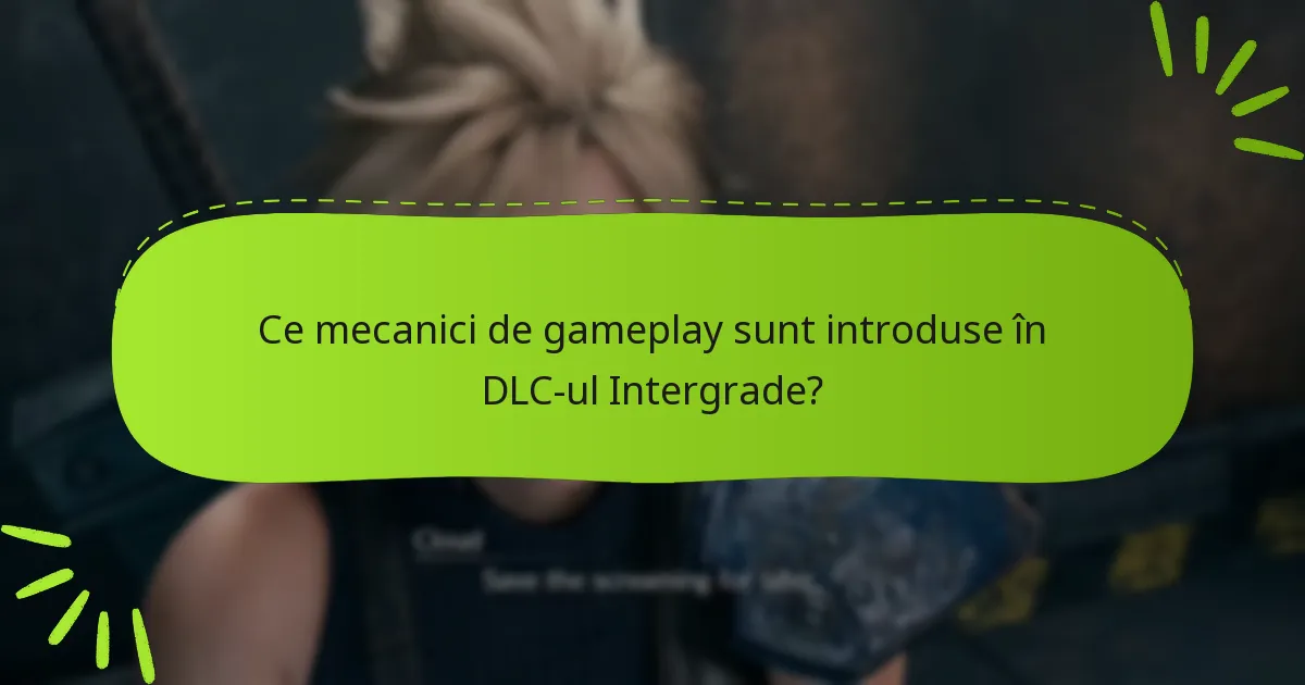 Cum se încadrează DLC-ul Intergrade în narațiunea mai amplă a Final Fantasy VII?