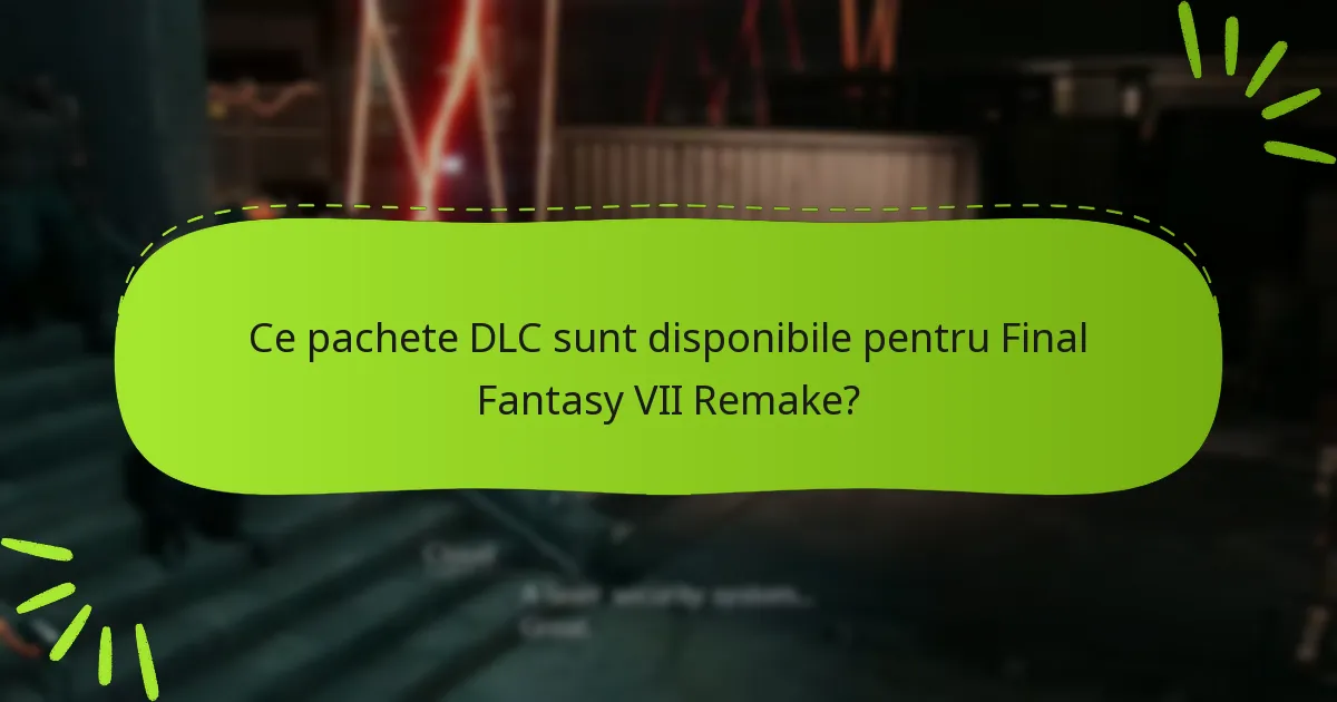 Ce platforme suportă DLC-ul Final Fantasy VII Remake?