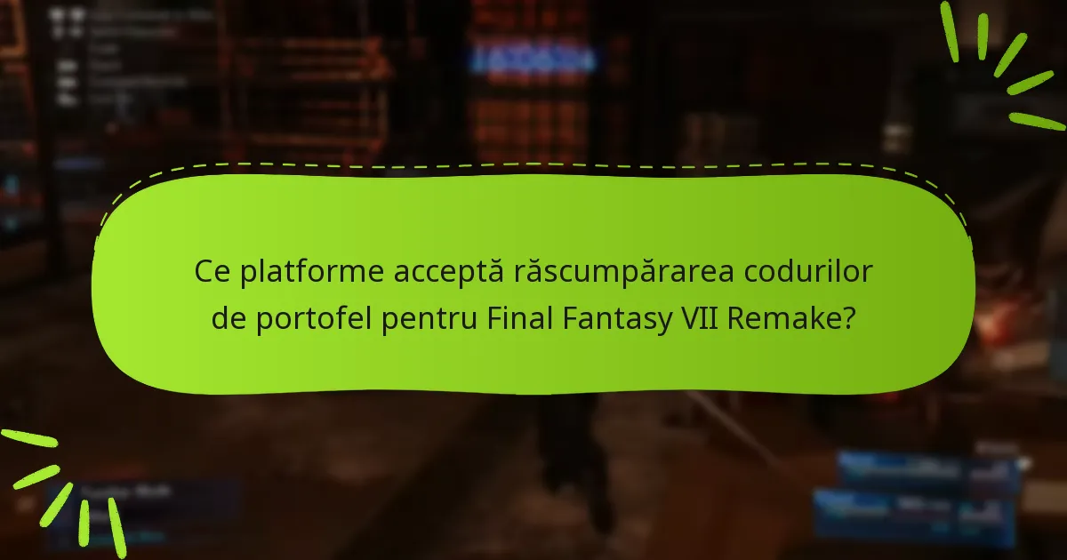 Ce platforme acceptă răscumpărarea codurilor de portofel pentru Final Fantasy VII Remake?