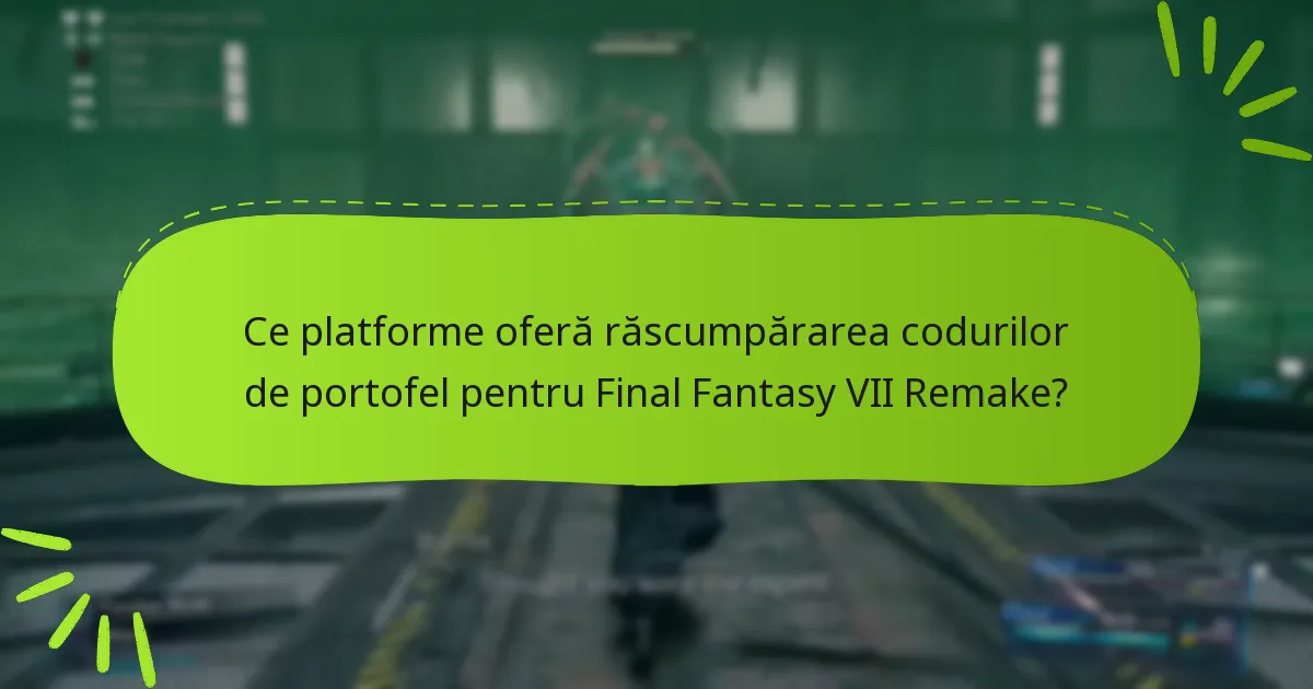 Cum pot răscumpăra codurile de portofel pentru Final Fantasy VII Remake?