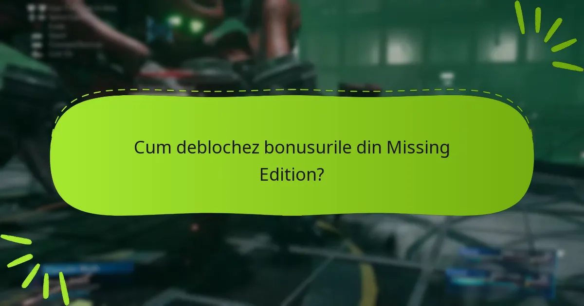 Care sunt problemele comune cu bonusurile din Missing Edition?