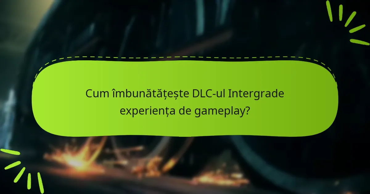 Cum îmbunătățește DLC-ul Intergrade experiența de gameplay?