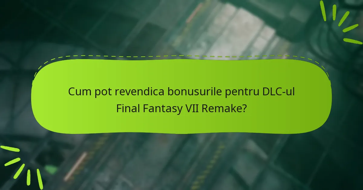 Unde pot găsi suport pentru revendicarea bonusurilor DLC?