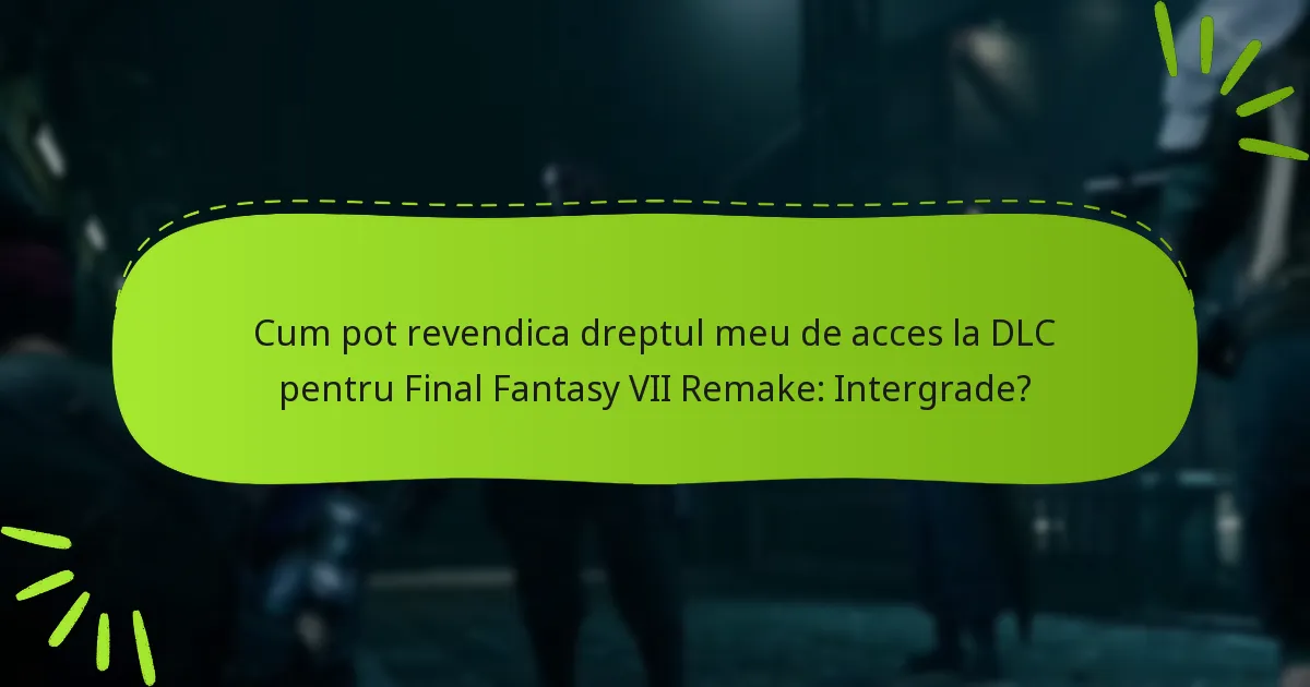 Unde pot achiziționa DLC-ul pentru Final Fantasy VII Remake: Intergrade?
