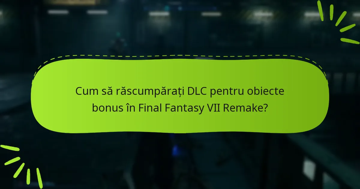 Ce obiecte bonus sunt incluse în DLC?